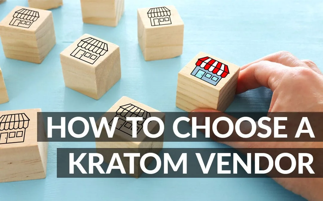 How to Choose a Kratom Vendor